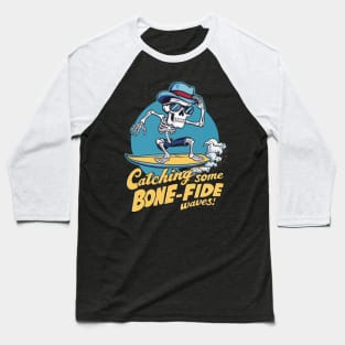 Catching Some Bone-Fide Waves Baseball T-Shirt